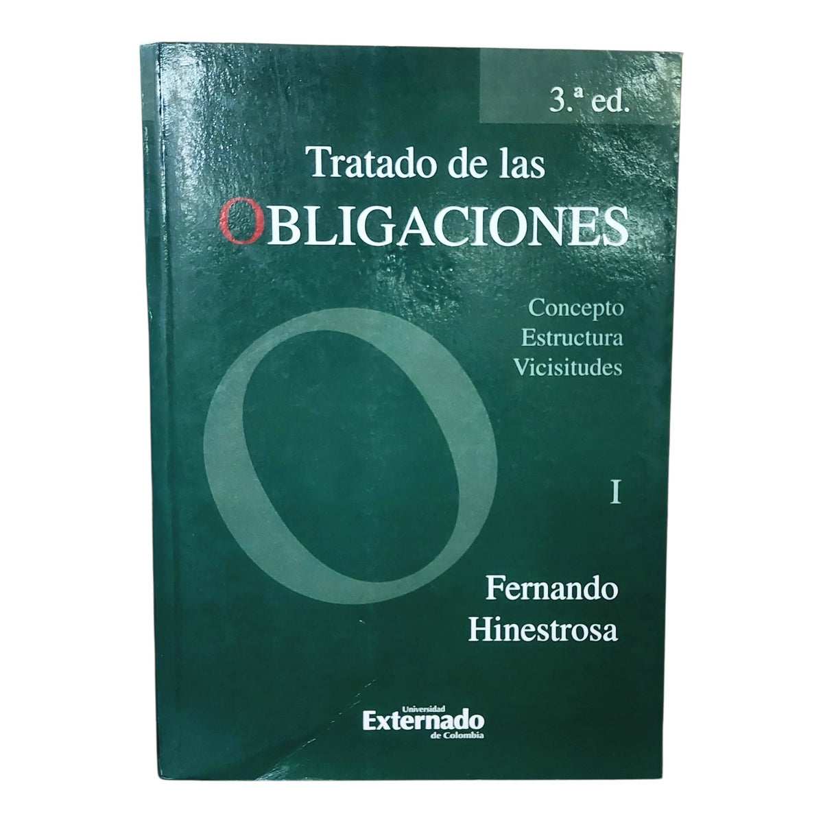Tratado de las obligaciones. Concepto, Estructura, Vicisitudes. Tomo I
