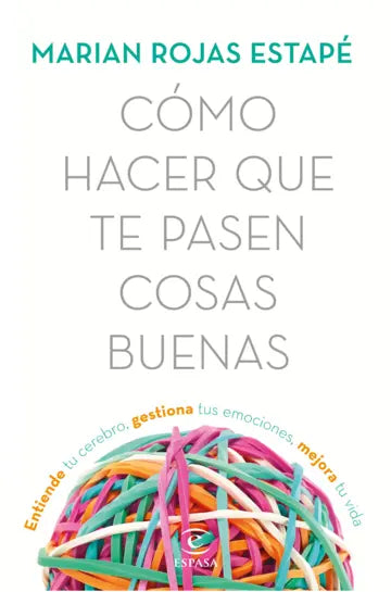 Portada de Cómo hacer que te pasen cosas buenas, Marian Rojas Estapé
