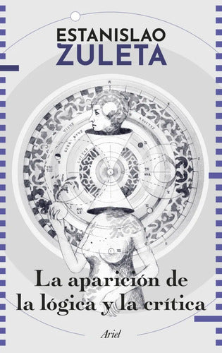 Portada de La aparición de la lógica y crítica, Estanislao Zuleta