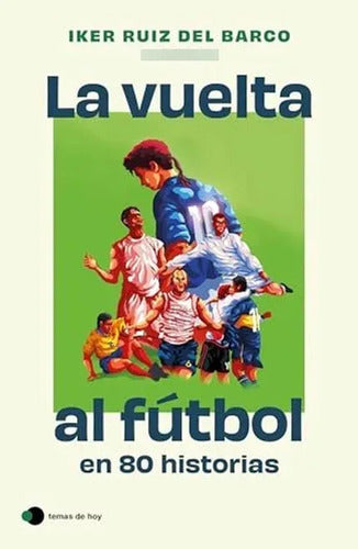 Portada de La vuelta al fútbol en 80 historias, Iker Ruiz del Barco