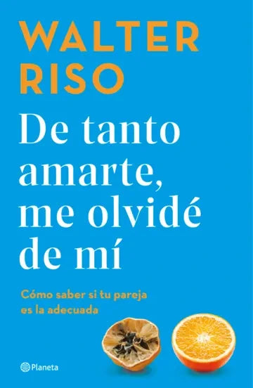 Portada de De tanto amarte, me olvidé de mí, Walter Riso